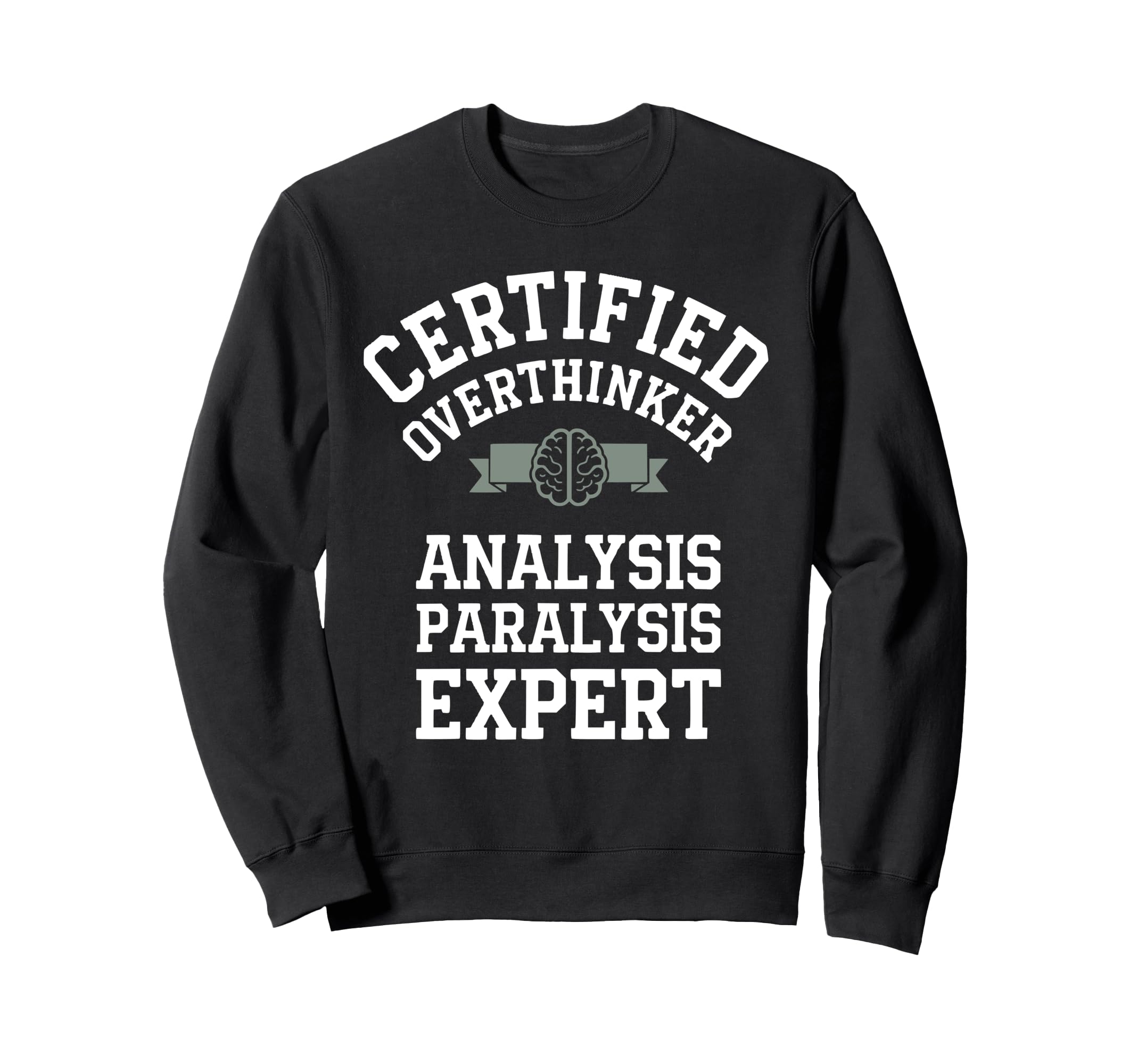 Certified Overthinker Analysis Sweatshirt - Novelty Apparel for Adults - T-Shirt, Sweatshirt, Hoodie