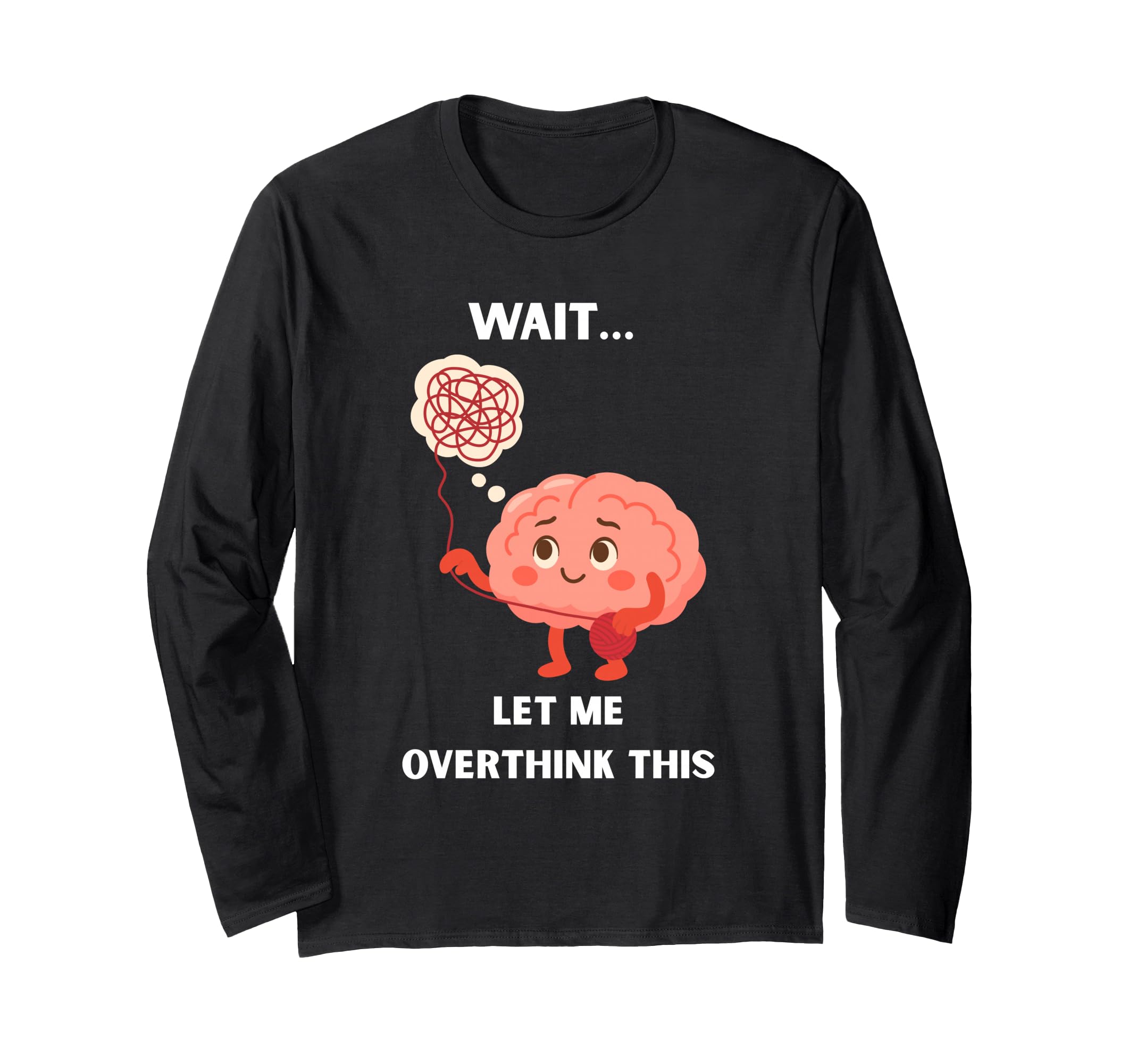 Wait Let Me Overthink This Overthinker T-Shirt - Minimalist Print Unisex - T-Shirt, Sweatshirt, Hoodie