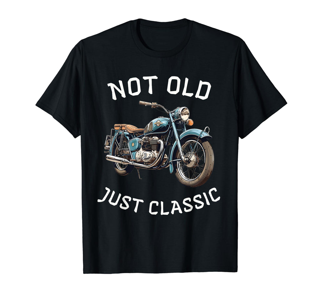 Funny Not Old Just Motorcycle Bike Birthday T-Shirt - Graphic Print Unisex - T-Shirt, Sweatshirt, Hoodie