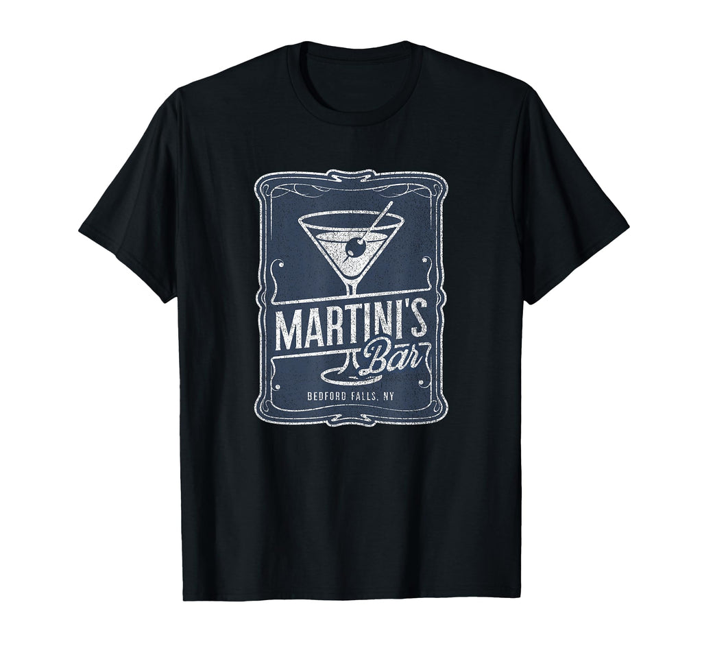 Martinis Bar Bedford Falls Cocktail T-Shirt - Casual Everyday Wear Unisex - T-Shirt, Sweatshirt, Hoodie