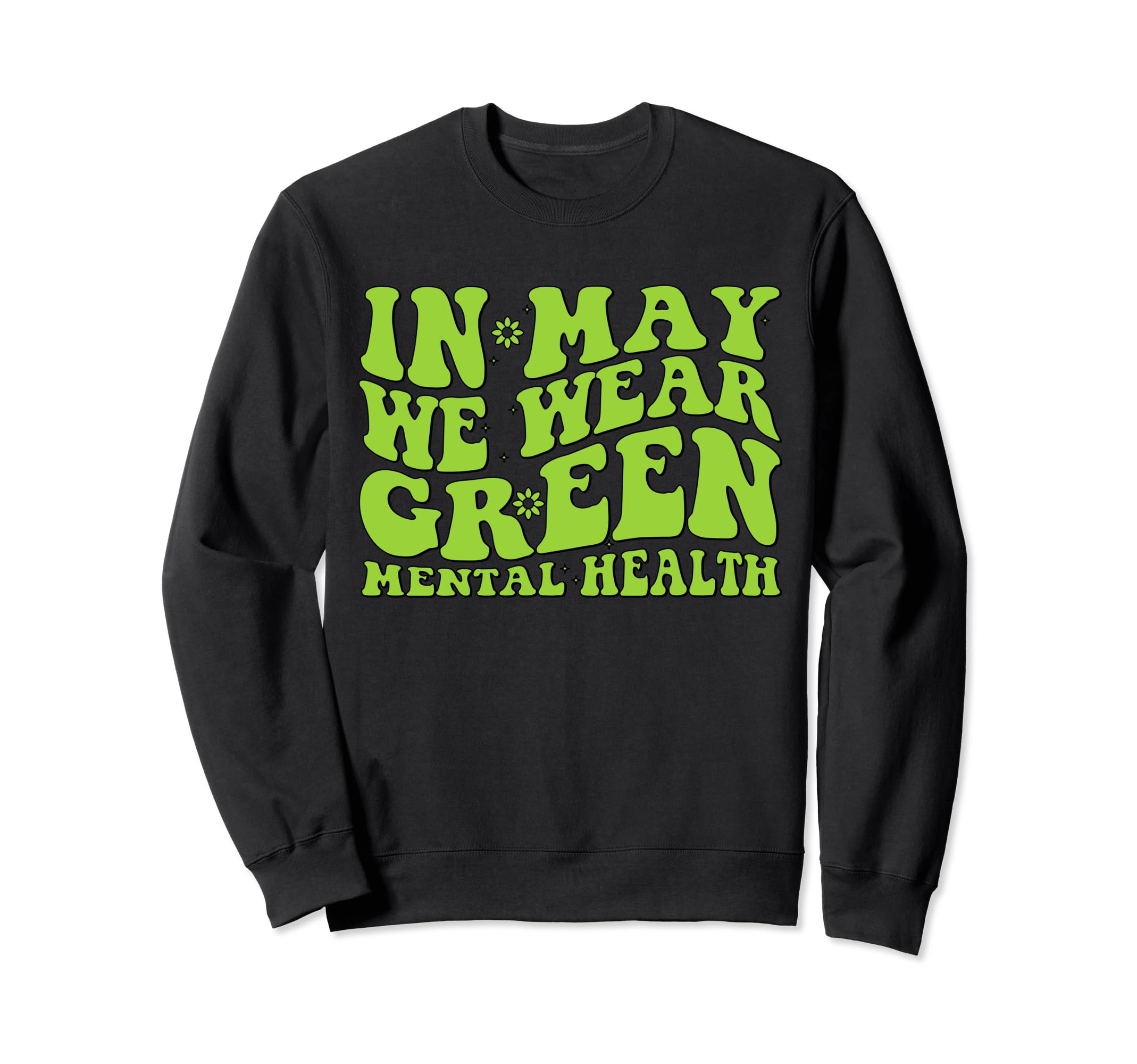 Groovy May I Wear Green Mental Health Sweatshirt - Graphic Print Unisex - T-Shirt, Sweatshirt, Hoodie