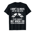 I Dont Just Sit And Listen To My Car T-Shirt - Fun Novelty Design Unisex - T-Shirt, Sweatshirt, Hoodie