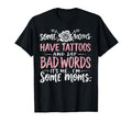 Some Moms Have Tattoos And Say T-Shirt - Casual Everyday Wear for Adults - T-Shirt, Sweatshirt, Hoodie