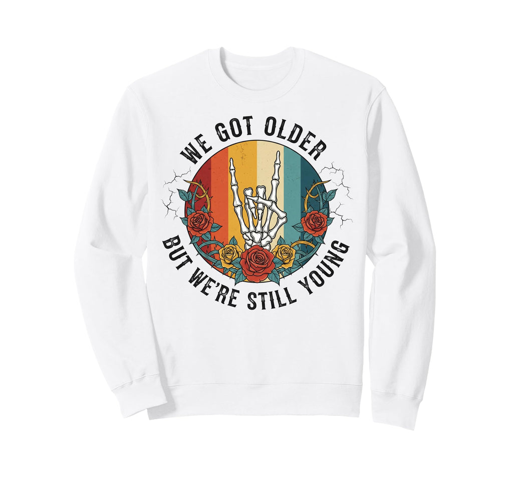 We Got Older But Were Still Sweatshirt - Aesthetic Graphic for Adults - T-Shirt, Sweatshirt, Hoodie