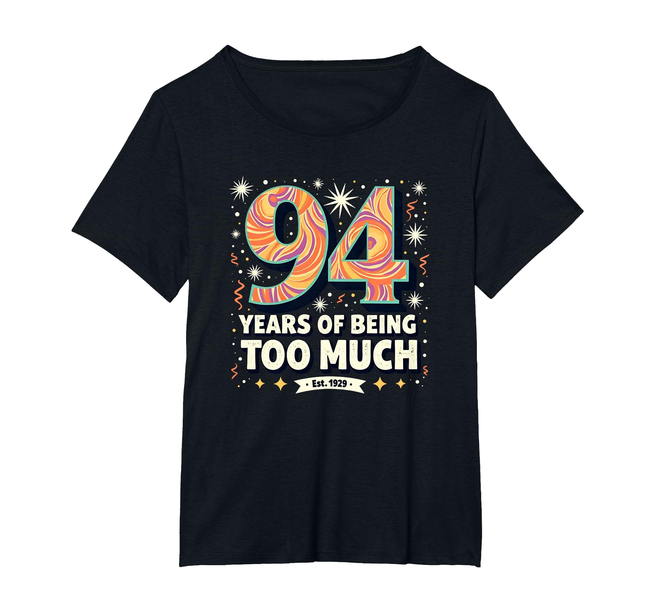 94 Years Too Much Birthday Gift Funny T-Shirt - Trendy Graphic for Adults - T-Shirt, Sweatshirt, Hoodie