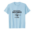Professional Overthinker Work T-Shirt - Streetwear Style for Adults - T-Shirt, Sweatshirt, Hoodie
