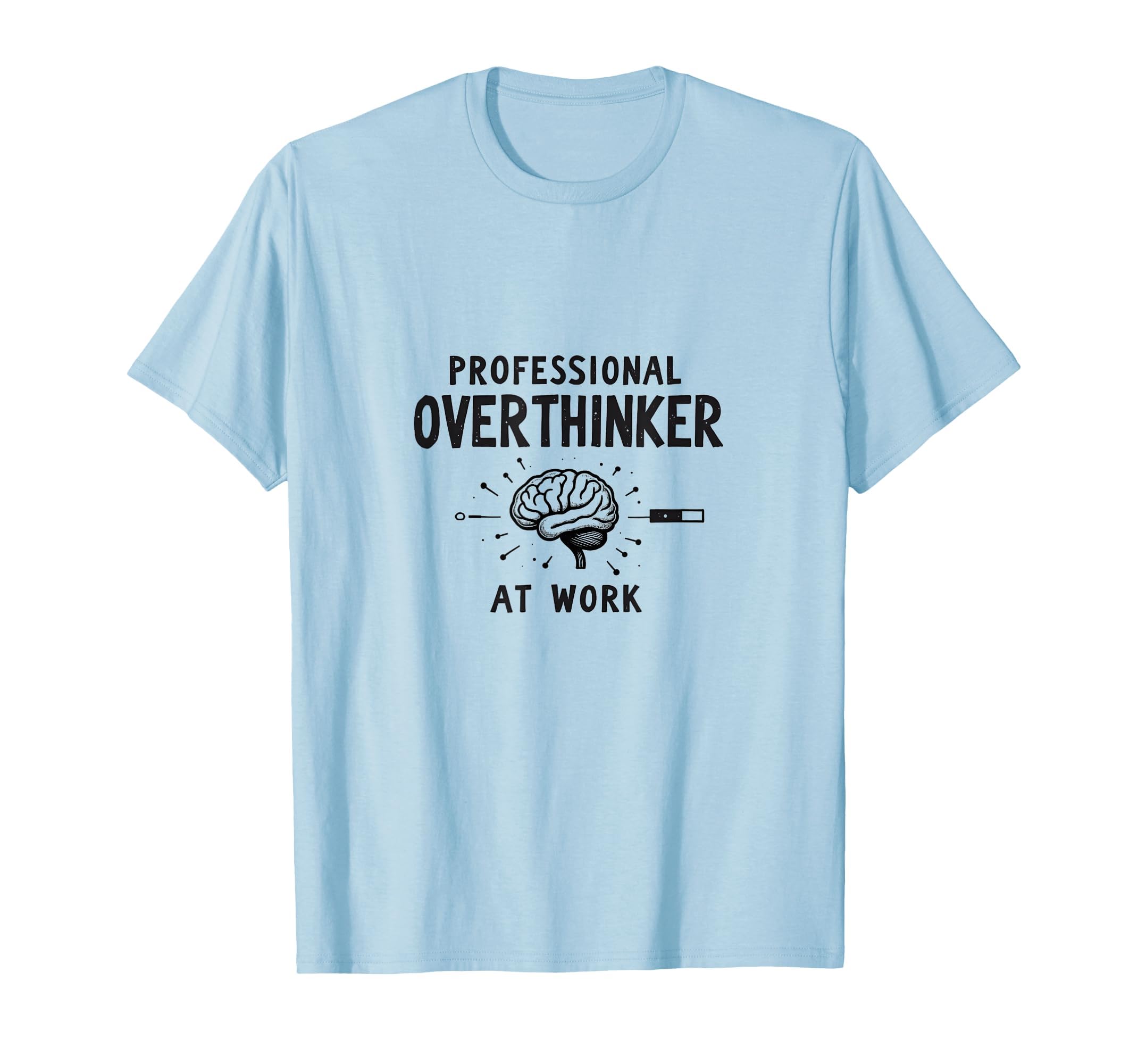 Professional Overthinker Work T-Shirt - Streetwear Style for Adults - T-Shirt, Sweatshirt, Hoodie