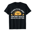 Mental Health Its Ok To Fall Apart T-Shirt - Fun Novelty Design Men Women - T-Shirt, Sweatshirt, Hoodie