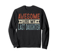 Awesome Like My Last Daughter Aesthetic Sweatshirt - Graphic Print Unisex - T-Shirt, Sweatshirt, Hoodie