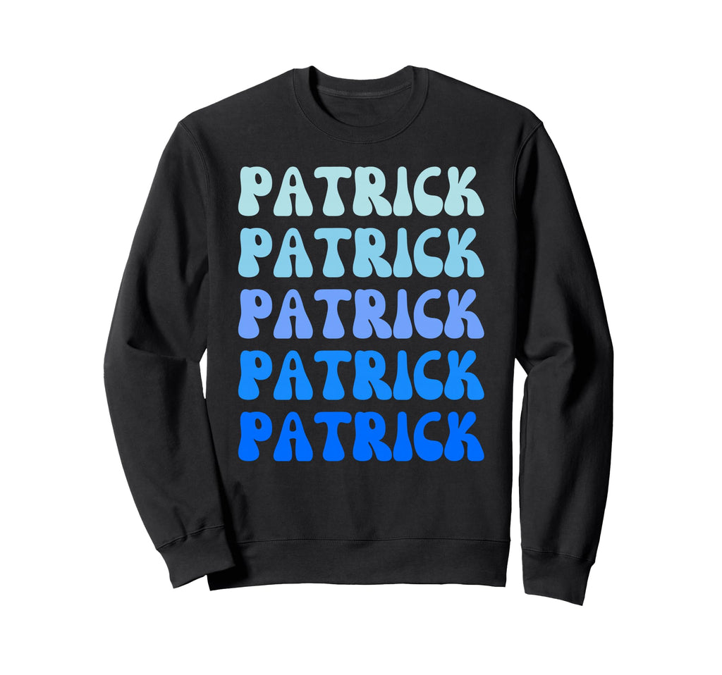 Patrick Name Stack Sweatshirt - Trendy Graphic Men Women - T-Shirt, Sweatshirt, Hoodie