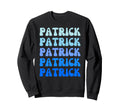 Patrick Name Stack Sweatshirt - Trendy Graphic Men Women - T-Shirt, Sweatshirt, Hoodie