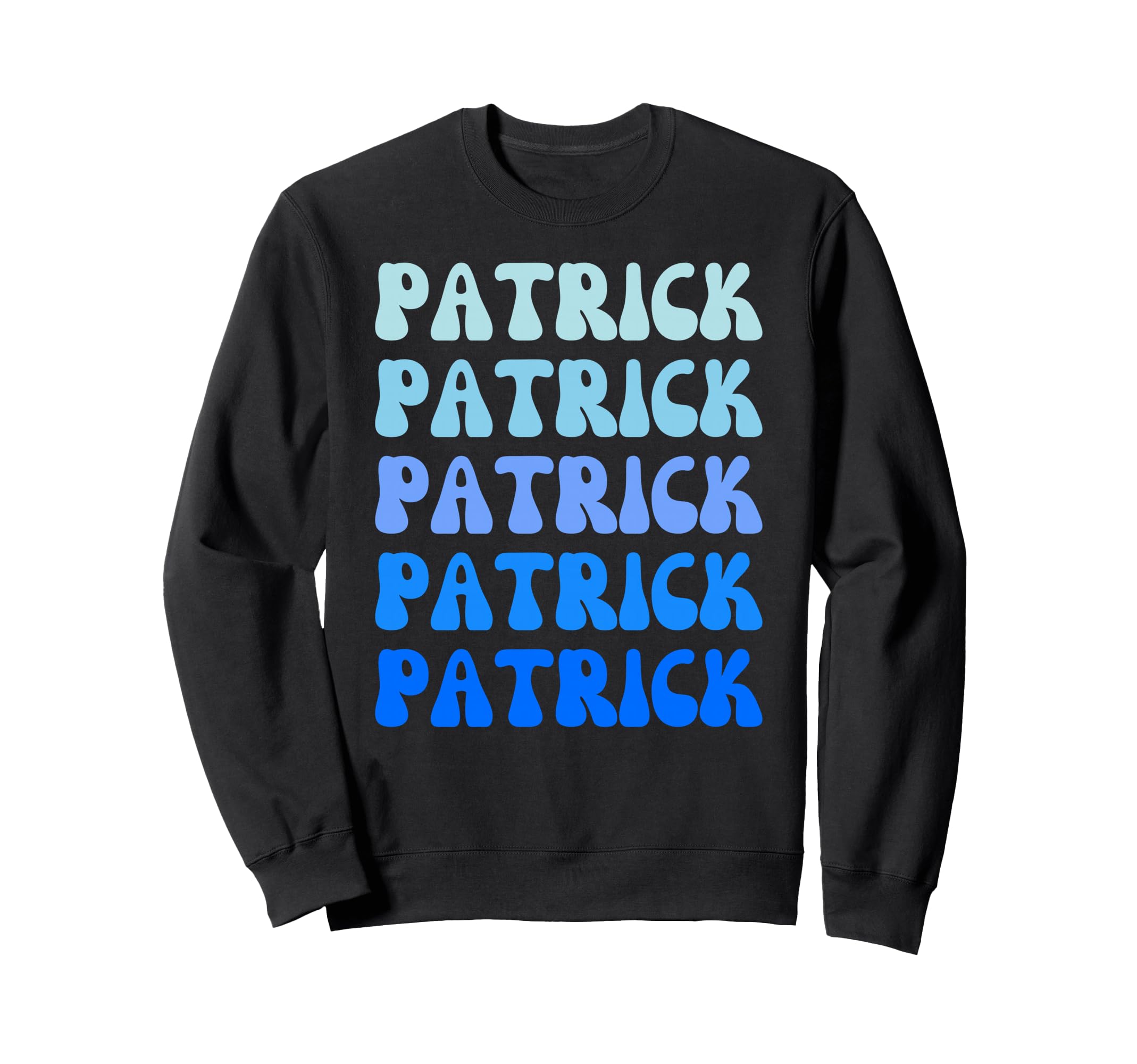 Patrick Name Stack Sweatshirt - Trendy Graphic Men Women - T-Shirt, Sweatshirt, Hoodie