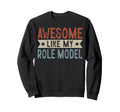 Awesome Like My Role Model Aesthetic Sweatshirt - Graphic Print for Adults - T-Shirt, Sweatshirt, Hoodie