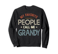 My Favorite People Call Me Grandy Sweatshirt - Novelty Apparel for Adults - T-Shirt, Sweatshirt, Hoodie