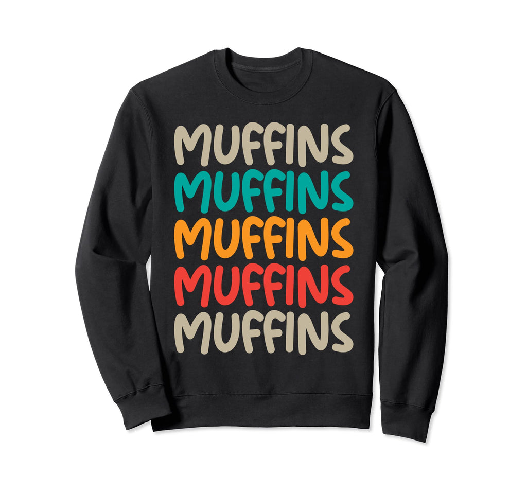 Muffins Typography Sweatshirt - Unique Graphic Men Women - T-Shirt, Sweatshirt, Hoodie