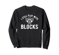I Still Play Blocks Car Engine Sweatshirt - Streetwear Style for Adults - T-Shirt, Sweatshirt, Hoodie
