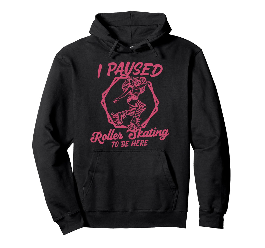 Roller Skating Skate 1970S I Paused Roller Hoodie - Custom Art Print Unisex - T-Shirt, Sweatshirt, Hoodie