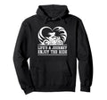 Lifes Journey Enjoy Ride Motorcycle Biker Hoodie - Custom Art Print Unisex - T-Shirt, Sweatshirt, Hoodie