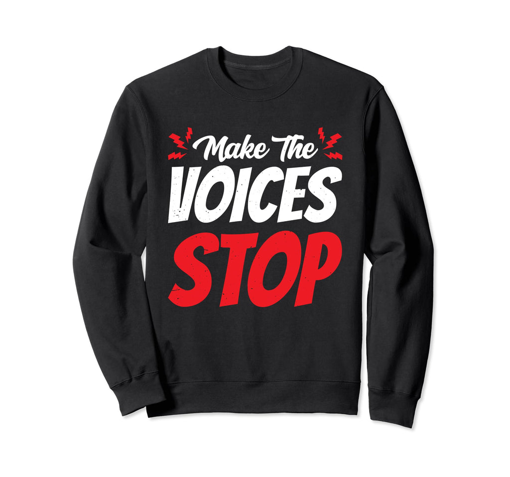 Make Voices Stop Meme Culture Sweatshirt - Streetwear Style for Adults - T-Shirt, Sweatshirt, Hoodie