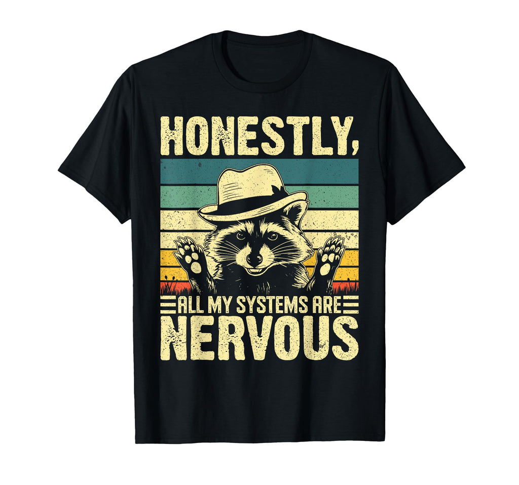 Honestly All My Systems Are Nervous T-Shirt - Unique Graphic Men Women - T-Shirt, Sweatshirt, Hoodie