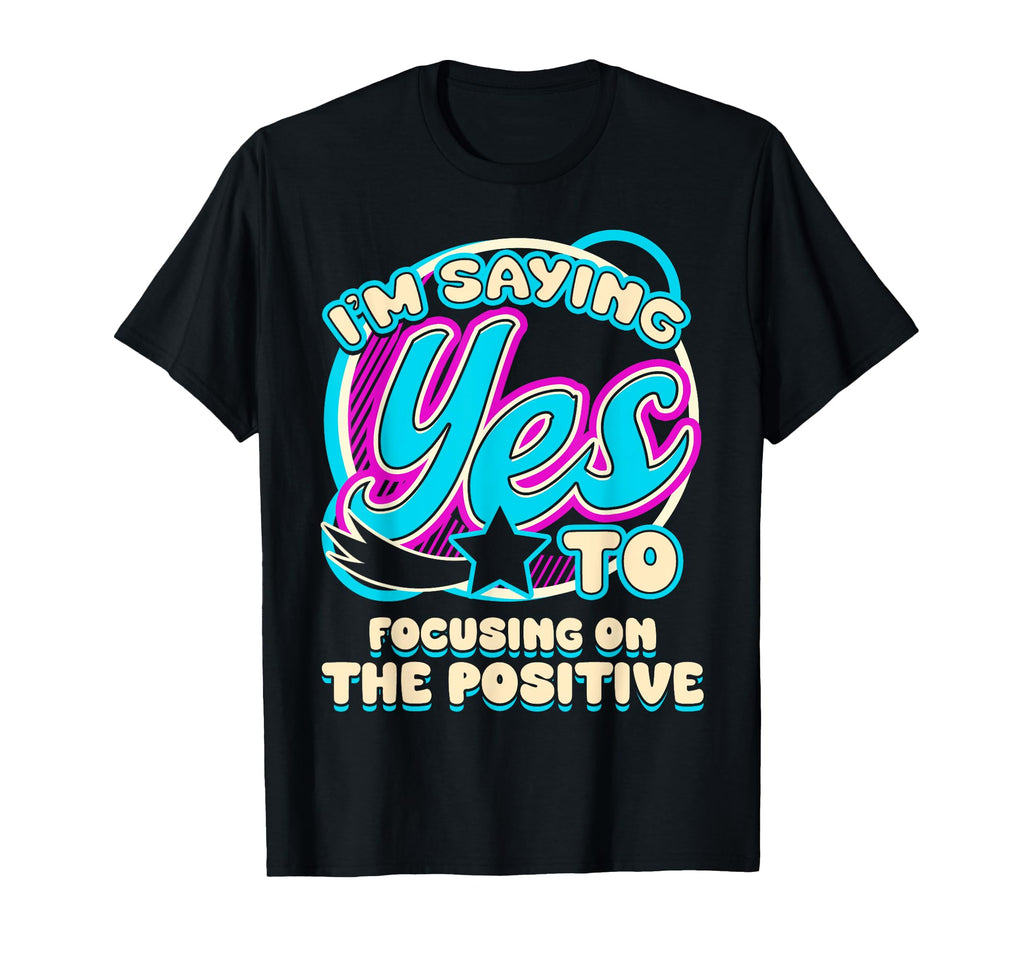 Im Yes To Focus Positive Mindset Self T-Shirt - Graphic Print Men Women - T-Shirt, Sweatshirt, Hoodie