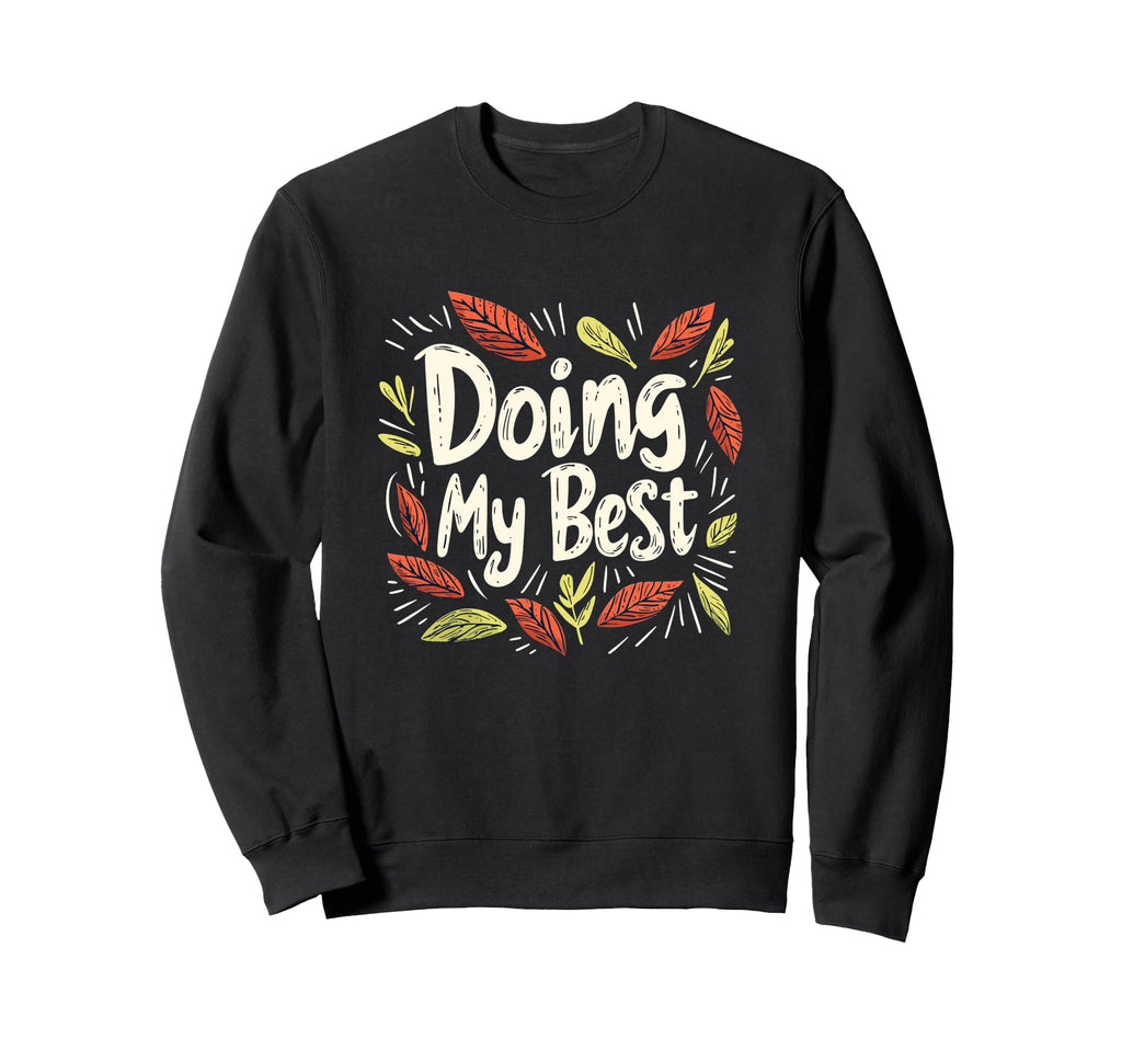 Doing My Best Self Care Sweatshirt - Graphic Print Men Women - T-Shirt, Sweatshirt, Hoodie