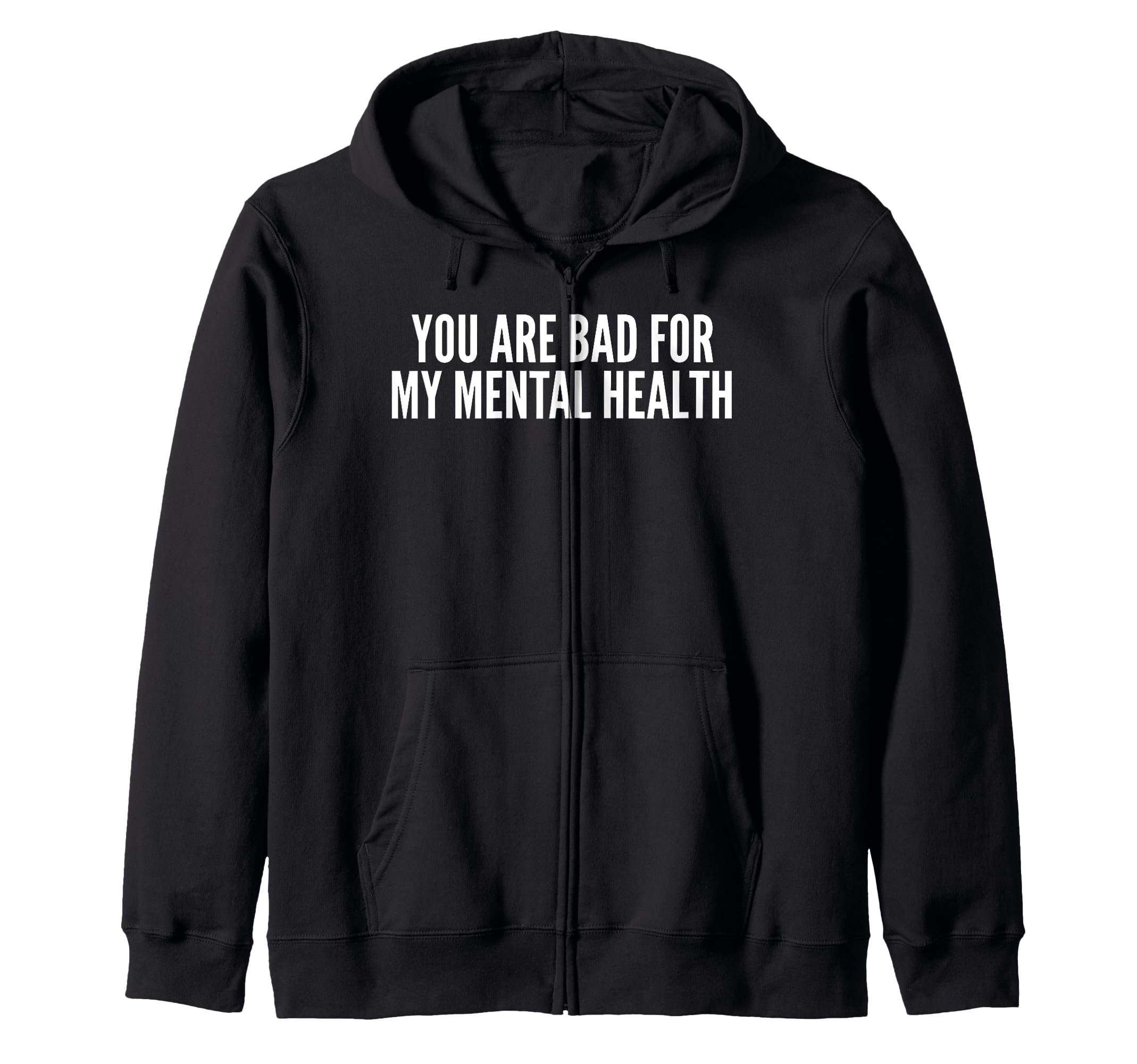 You Are Bad My Mental Health Sweatshirt - Casual Everyday Wear Unisex - T-Shirt, Sweatshirt, Hoodie