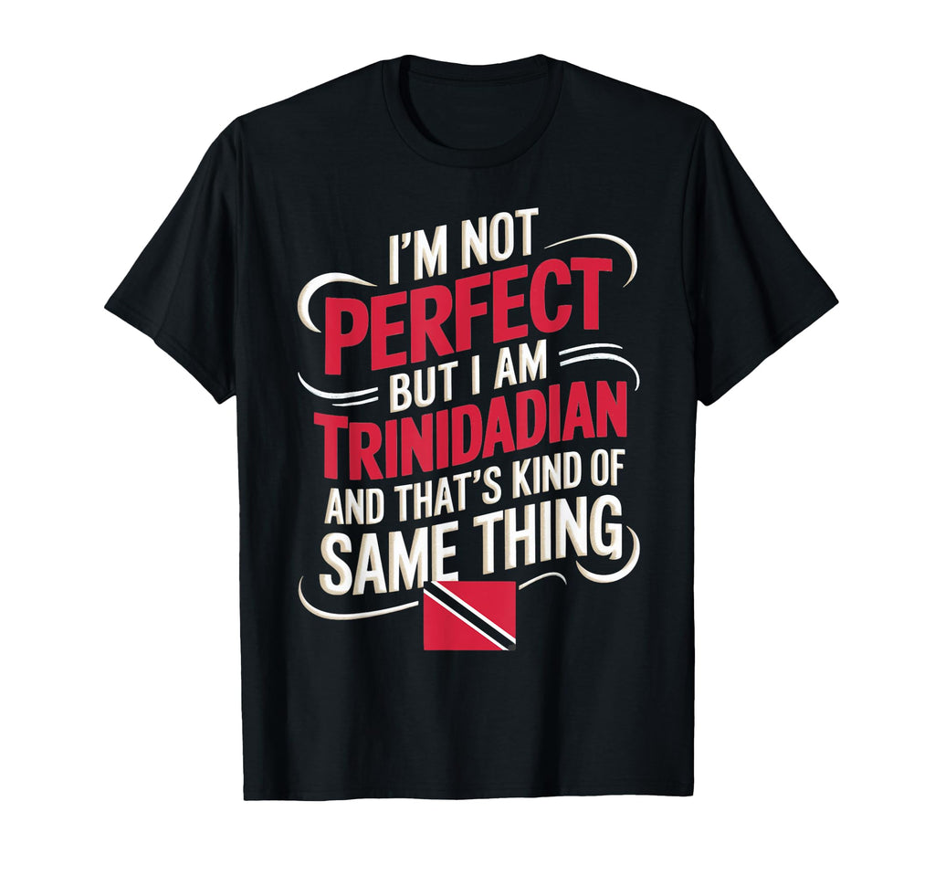 Trinidad And Tobago Flag Im Not But Im T-Shirt - Unique Graphic Men Women - T-Shirt, Sweatshirt, Hoodie
