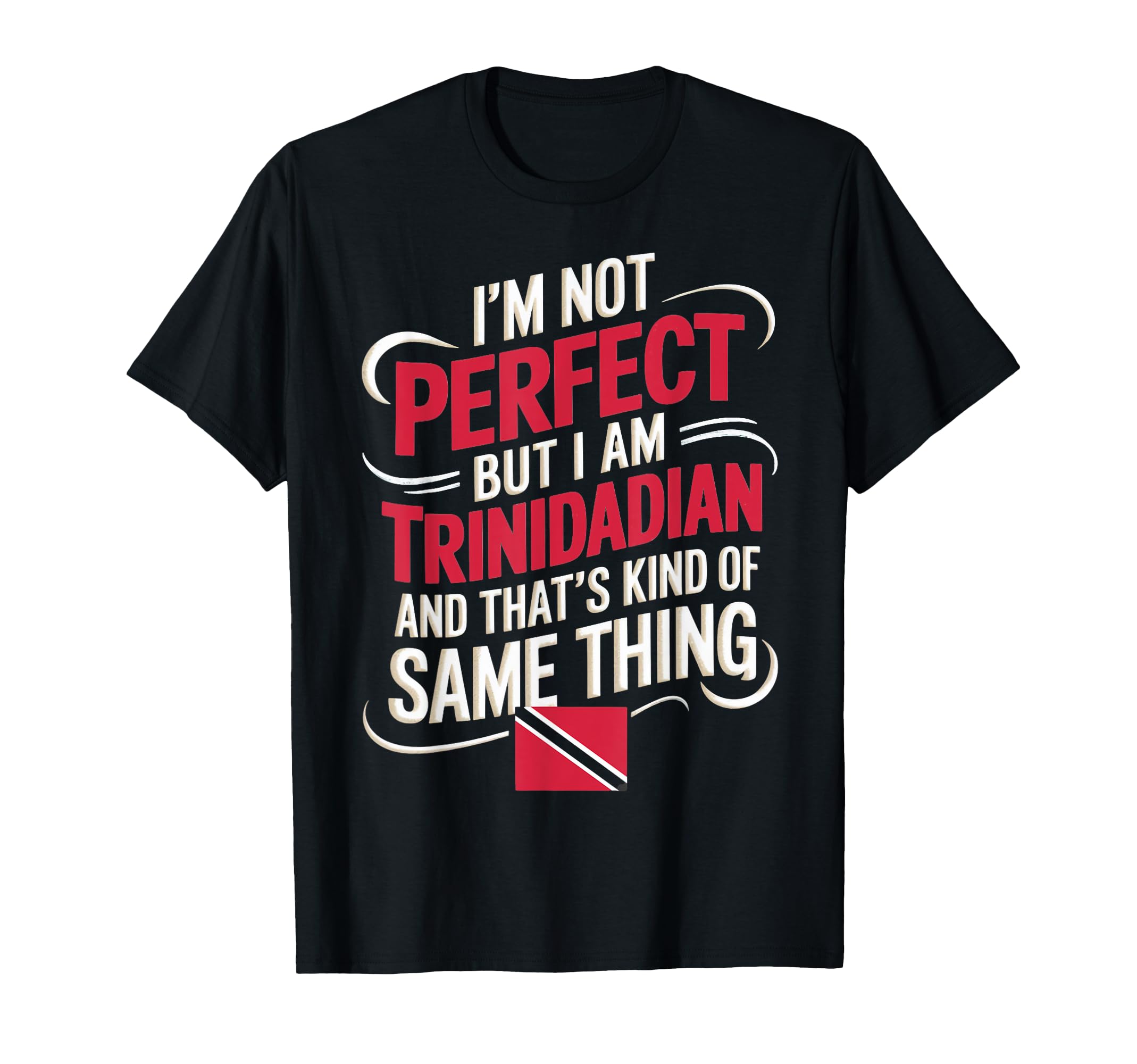 Trinidad And Tobago Flag Im Not But Im T-Shirt - Unique Graphic Men Women - T-Shirt, Sweatshirt, Hoodie