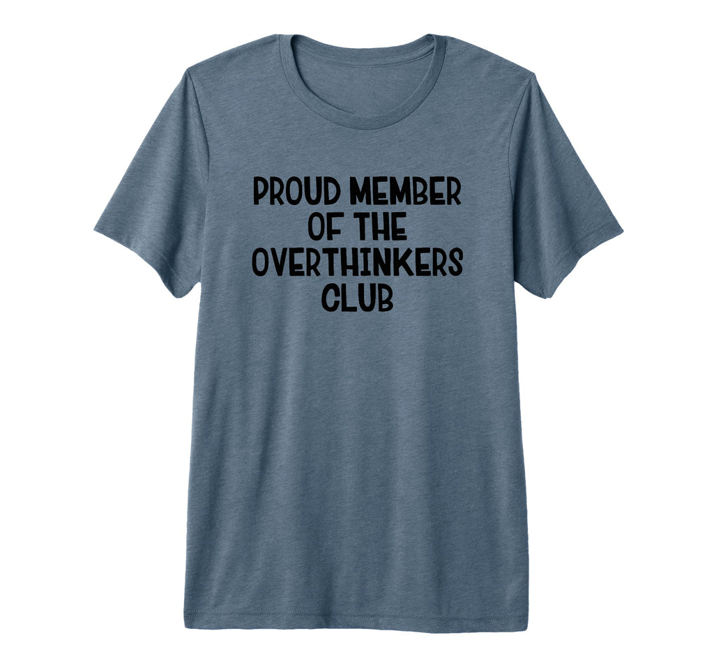 Proud Member Overthinkers Club Tri T-Shirt - Streetwear Style for Adults - T-Shirt, Sweatshirt, Hoodie