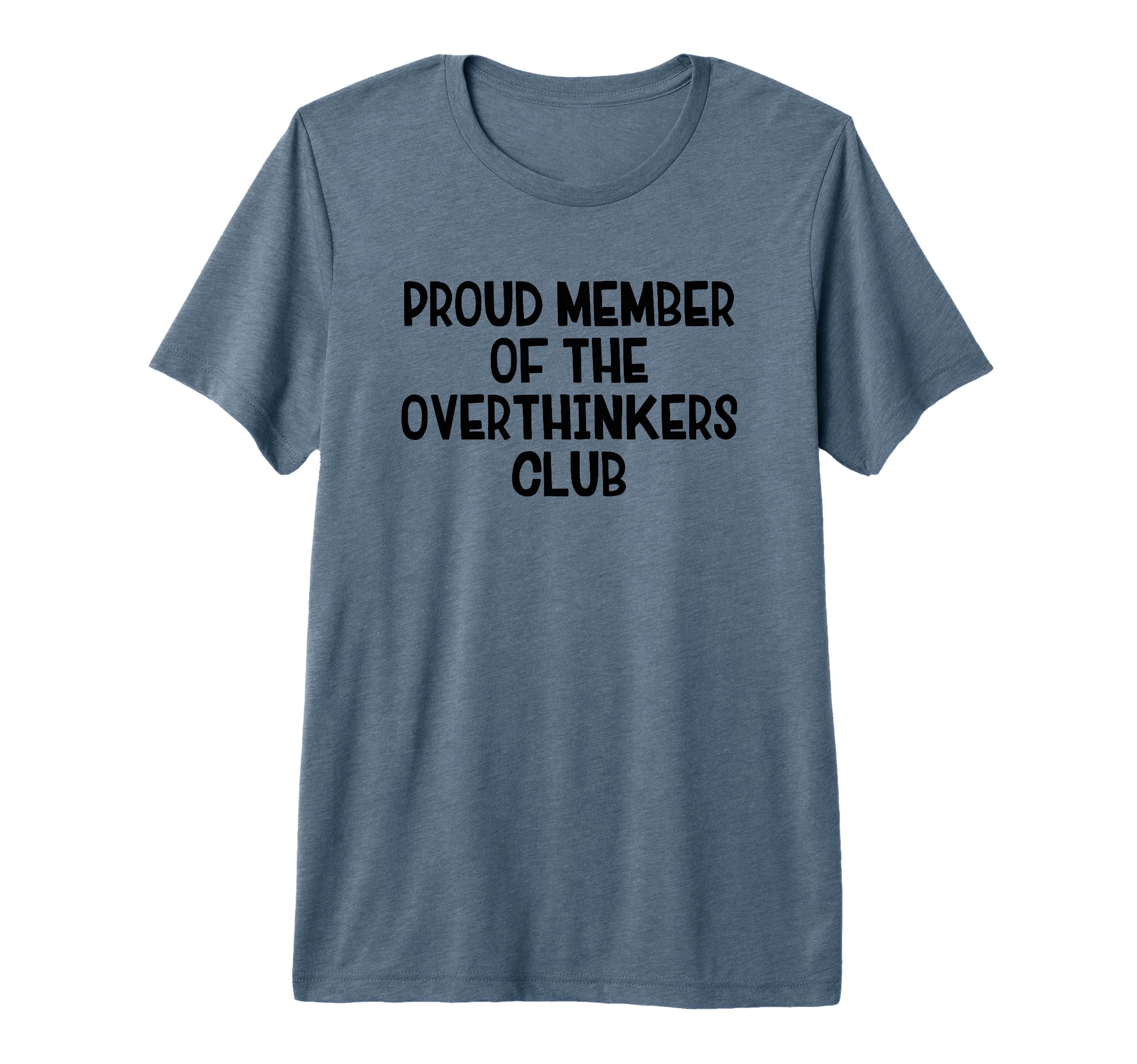 Proud Member Overthinkers Club Tri T-Shirt - Streetwear Style for Adults - T-Shirt, Sweatshirt, Hoodie