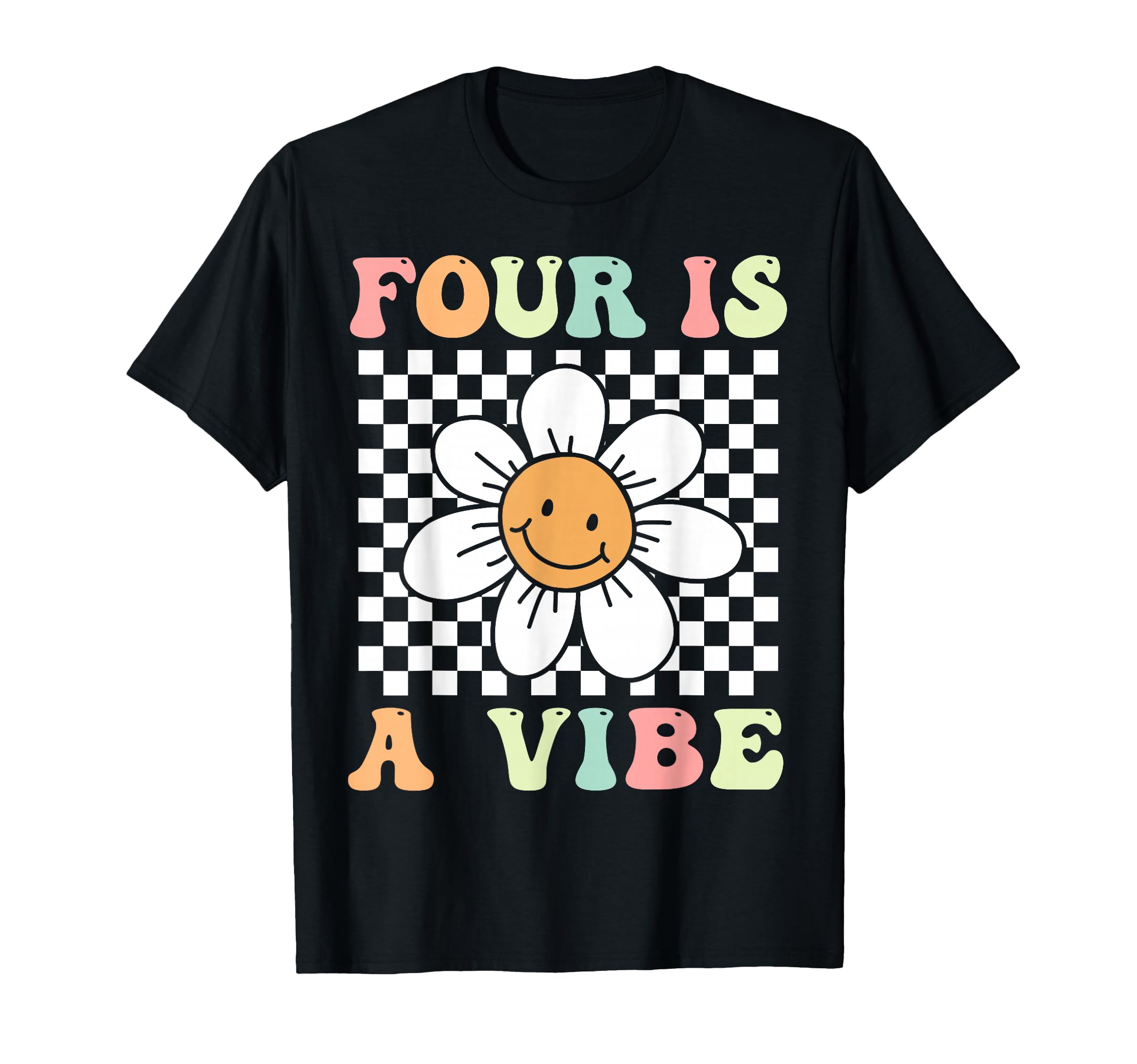 Four Is Vibe Groovy 4Th Birthday T-Shirt - Casual Everyday Wear Unisex - T-Shirt, Sweatshirt, Hoodie
