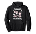 Morning Routine Peaceful Mornings Hoodie - Casual Everyday Wear Men Women - T-Shirt, Sweatshirt, Hoodie