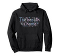 Mindfulness Meditation Breath Is Home Hoodie - Aesthetic Graphic Unisex - T-Shirt, Sweatshirt, Hoodie