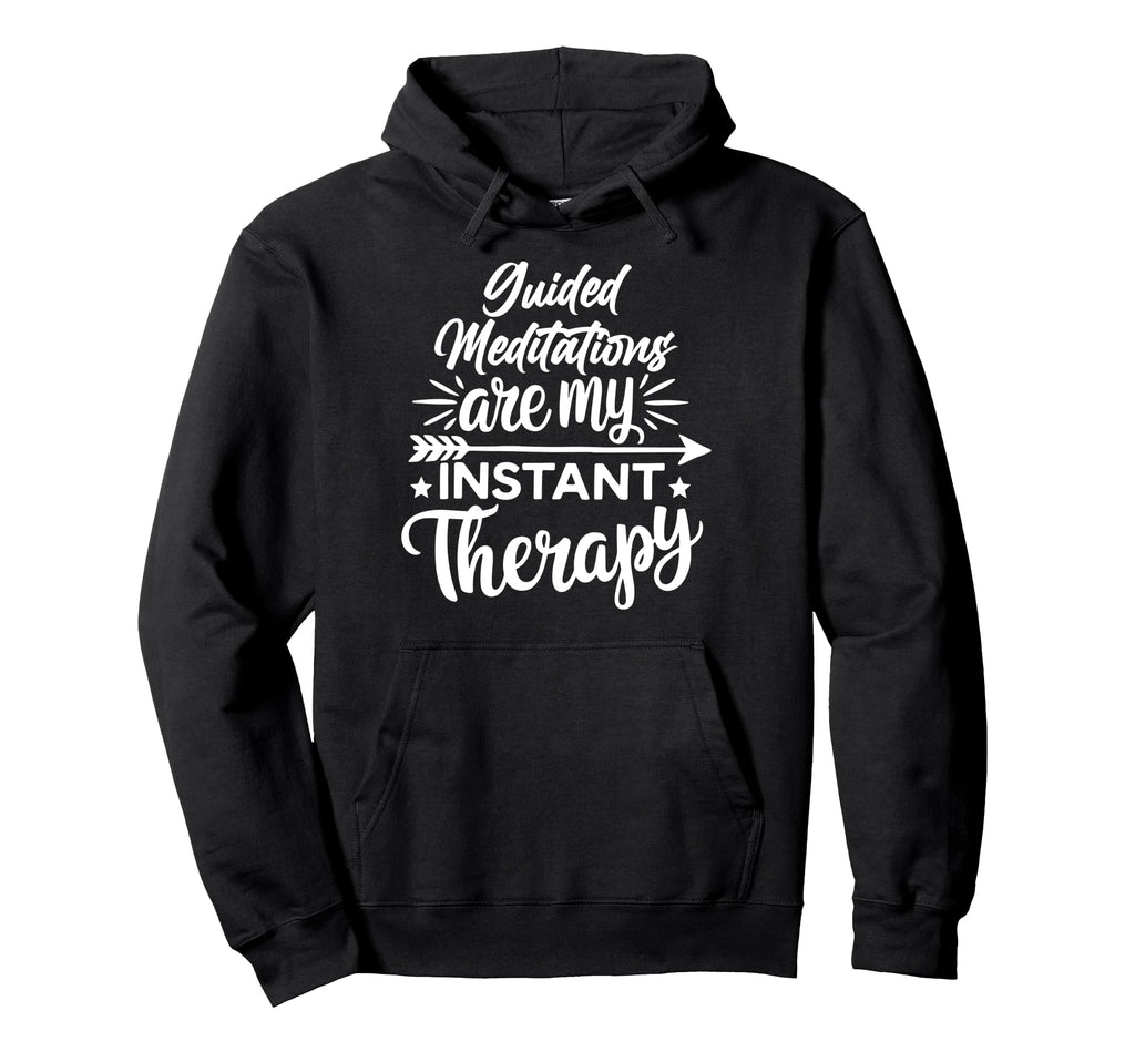 Meditation As Instant Therapy Hoodie - Streetwear Style for Adults - T-Shirt, Sweatshirt, Hoodie