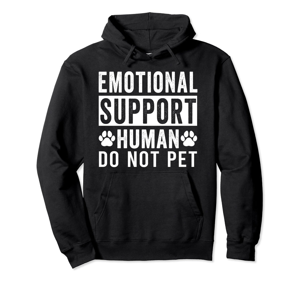 Emotional Support Human Do Not Pet Hoodie - Novelty Apparel Men Women - T-Shirt, Sweatshirt, Hoodie