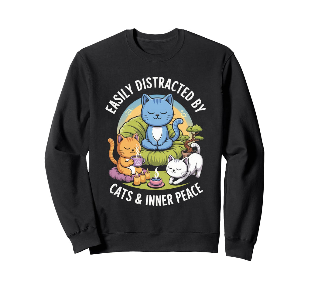 Easily Distracted Cats And Inner Peace Sweatshirt - Graphic Print Unisex - T-Shirt, Sweatshirt, Hoodie