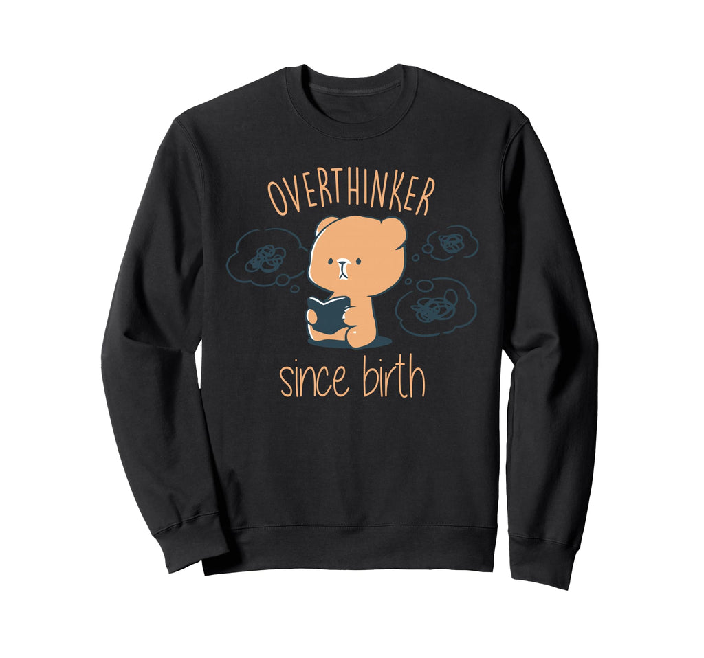 Overthinker Since Birth Funny Sweatshirt - Custom Art Print Men Women - T-Shirt, Sweatshirt, Hoodie