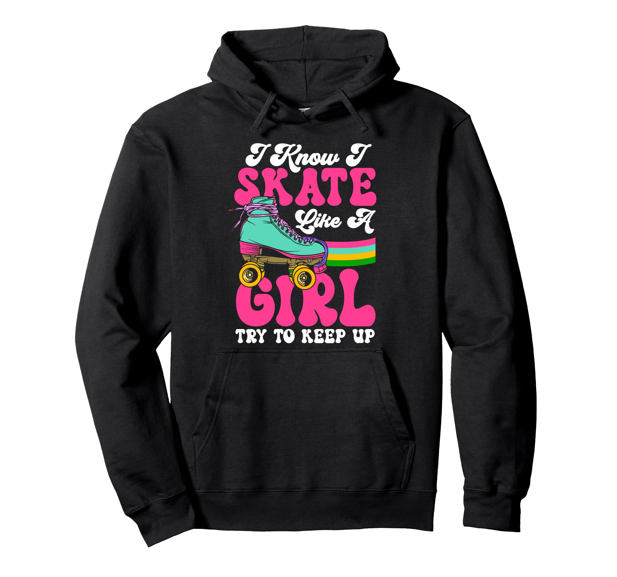 Roller Skating Skate 1970S I Know I Hoodie - Fun Novelty Design Men Women - T-Shirt, Sweatshirt, Hoodie