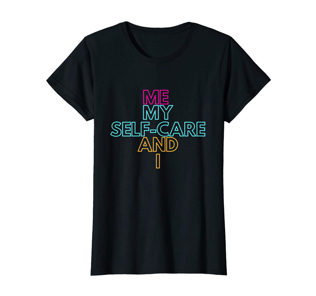 Womens Me My Self Care I T-Shirt - Aesthetic Graphic for Adults - T-Shirt, Sweatshirt, Hoodie
