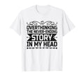 Overthinking Overthinker Funny T-Shirt - Custom Art Print Men Women - T-Shirt, Sweatshirt, Hoodie