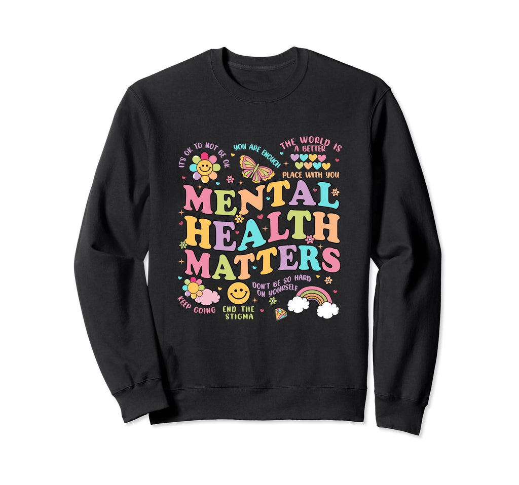 Mental Health Matters Mental Health Sweatshirt - Trendy Graphic Men Women - T-Shirt, Sweatshirt, Hoodie