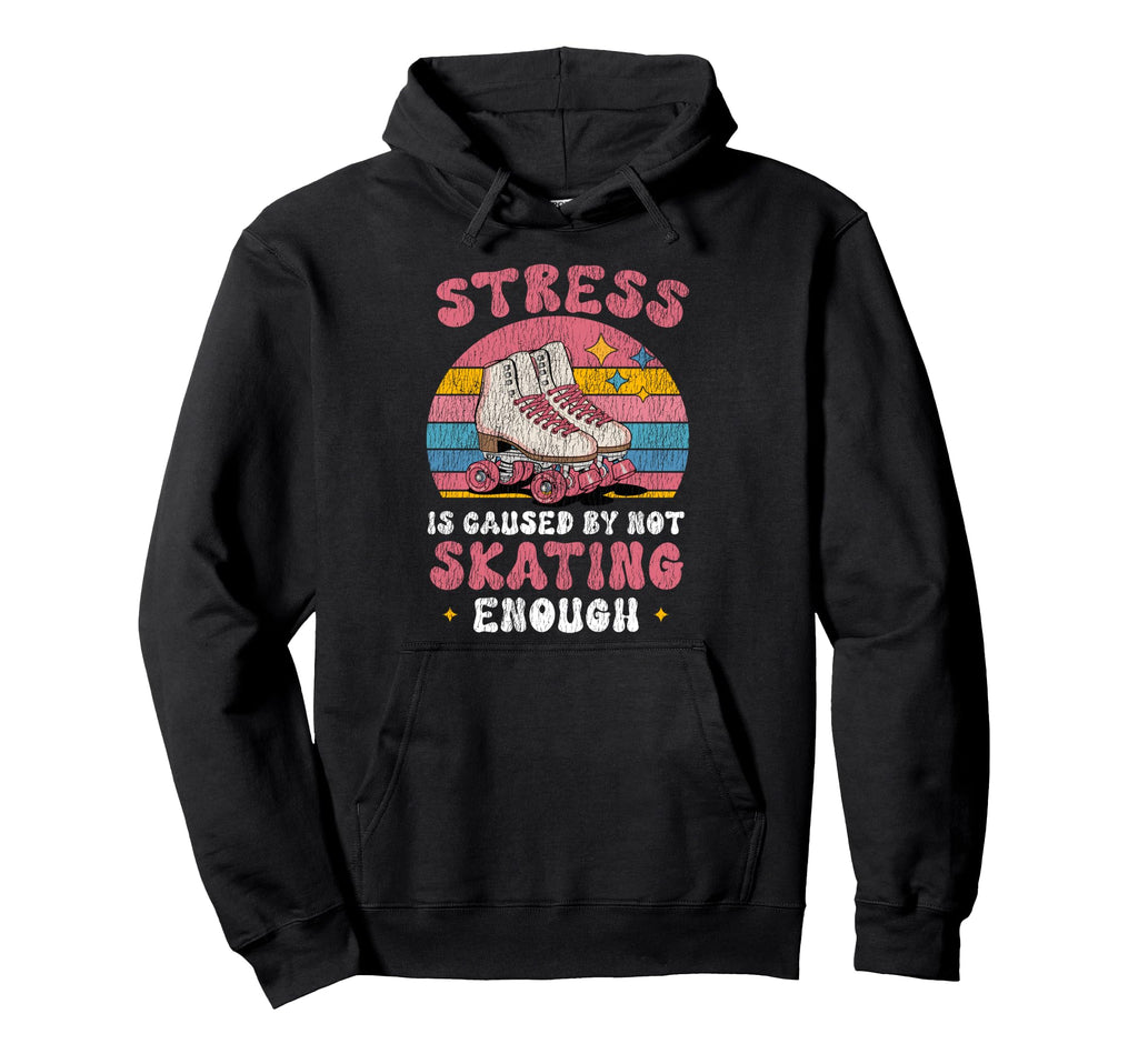 Roller Skating Skate 1970S Stress Is Caused Hoodie - Trendy Graphic Unisex - T-Shirt, Sweatshirt, Hoodie