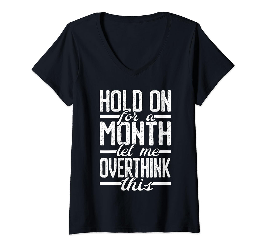 Womens Hold Month Let Me Overthink T-Shirt - Custom Art Print Men Women - T-Shirt, Sweatshirt, Hoodie