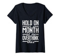 Womens Hold Month Let Me Overthink T-Shirt - Custom Art Print Men Women - T-Shirt, Sweatshirt, Hoodie