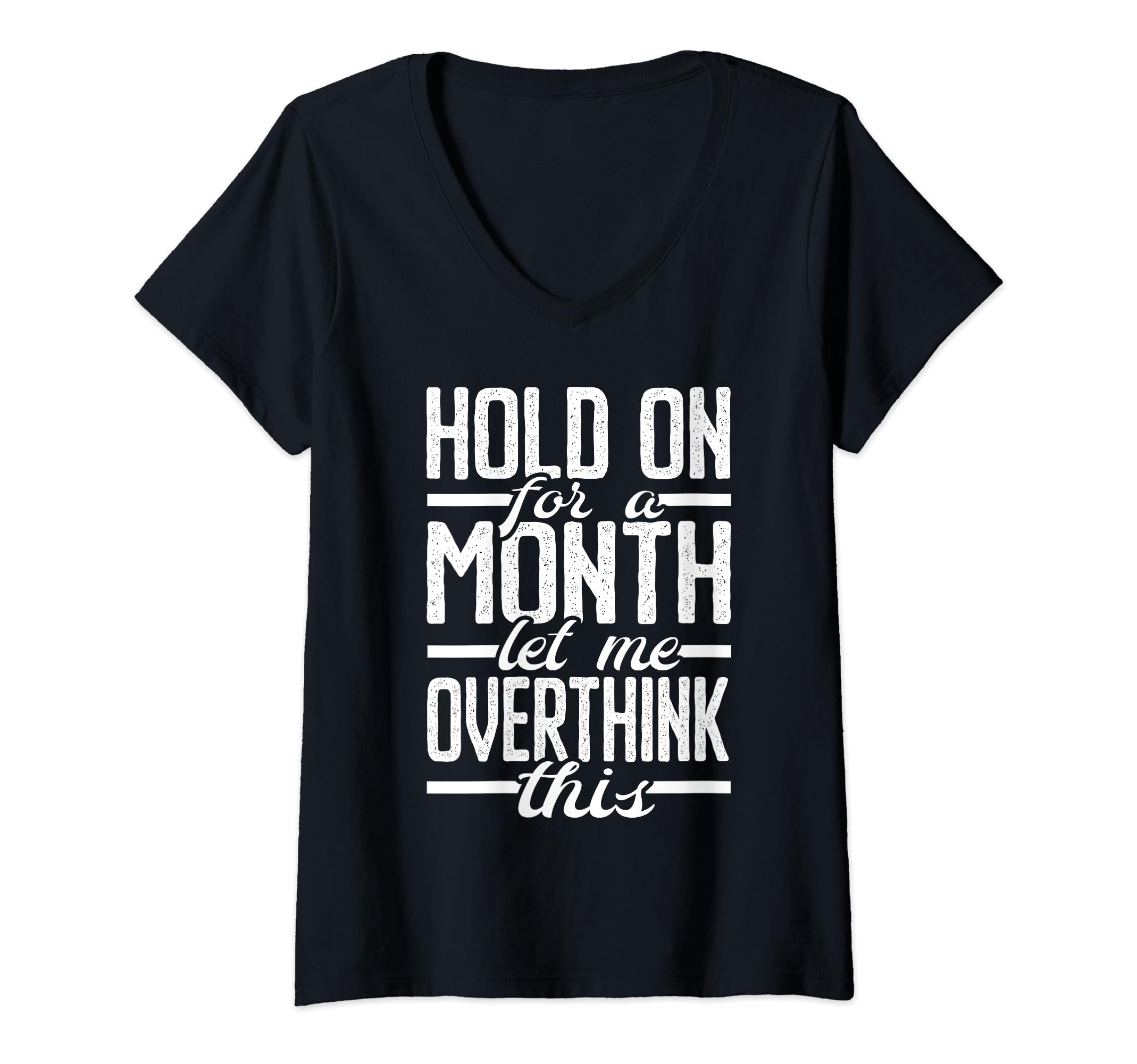 Womens Hold Month Let Me Overthink T-Shirt - Custom Art Print Men Women - T-Shirt, Sweatshirt, Hoodie