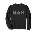Funny Expression Nah Striped Typography Sweatshirt - Graphic Print Unisex - T-Shirt, Sweatshirt, Hoodie