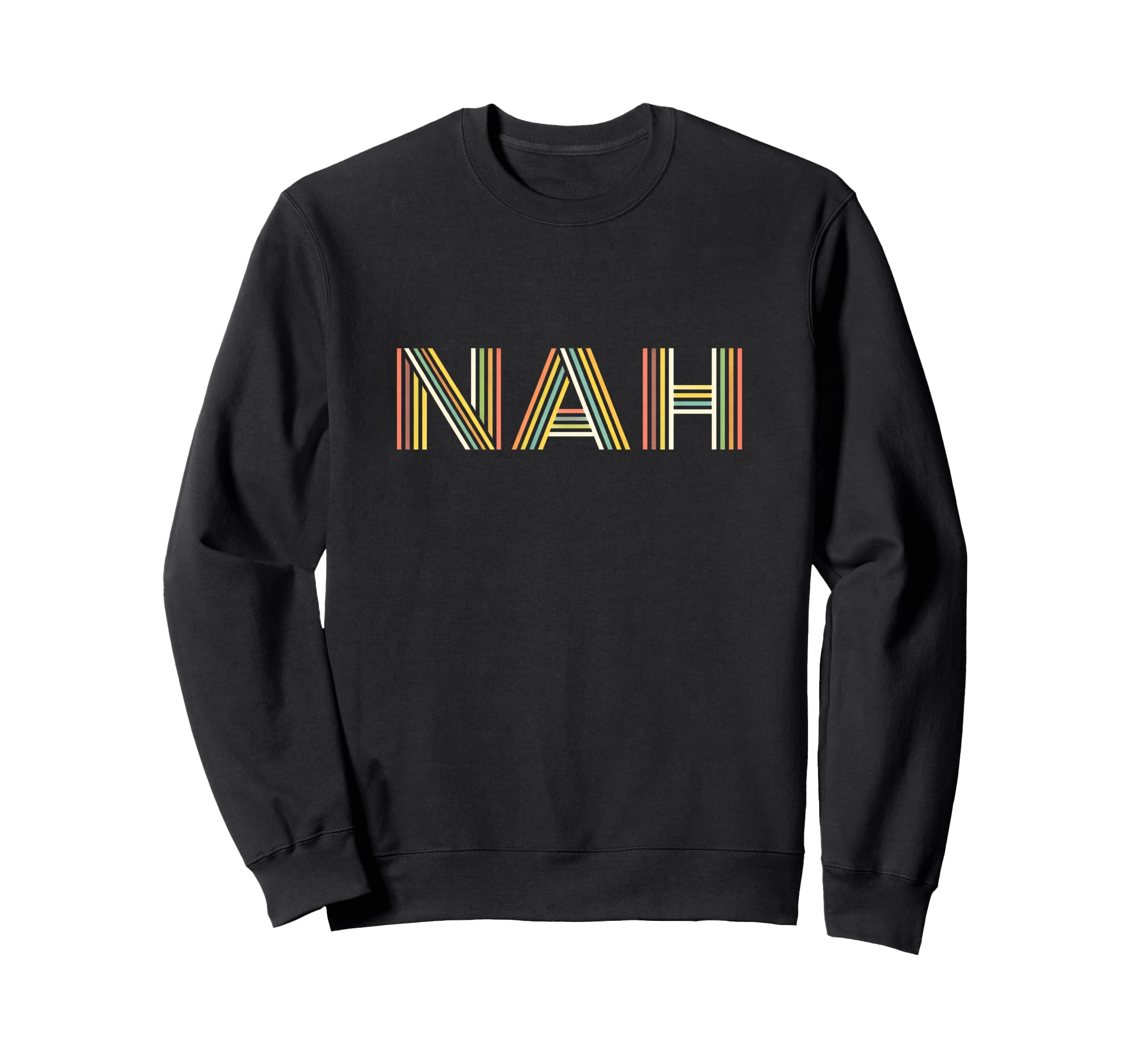 Funny Expression Nah Striped Typography Sweatshirt - Graphic Print Unisex - T-Shirt, Sweatshirt, Hoodie