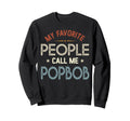 My Favorite People Call Me Popbob Sweatshirt - Graphic Print for Adults - T-Shirt, Sweatshirt, Hoodie