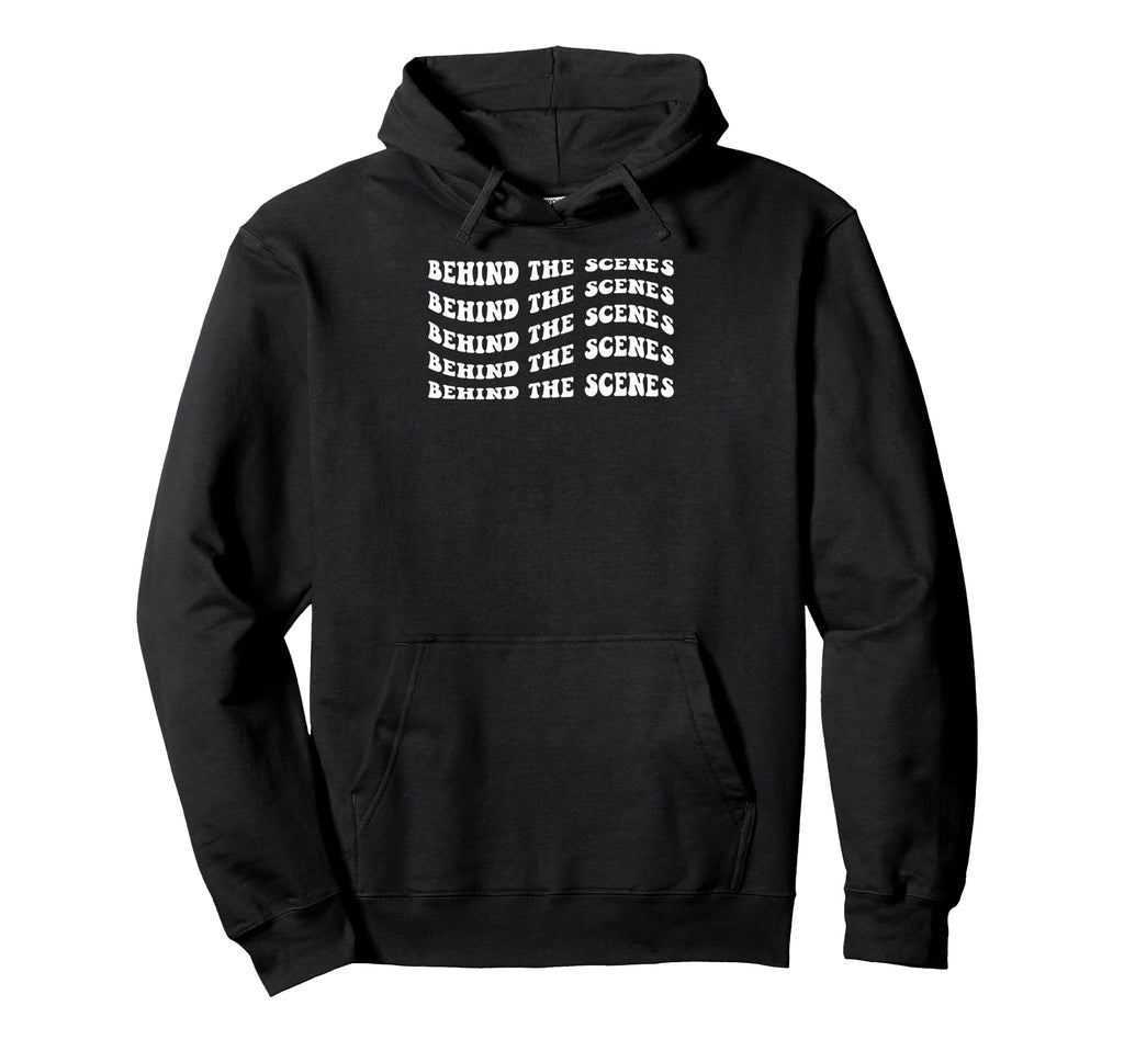 Behind Scenes Wavy Text Hoodie - Casual Everyday Wear for Adults - T-Shirt, Sweatshirt, Hoodie